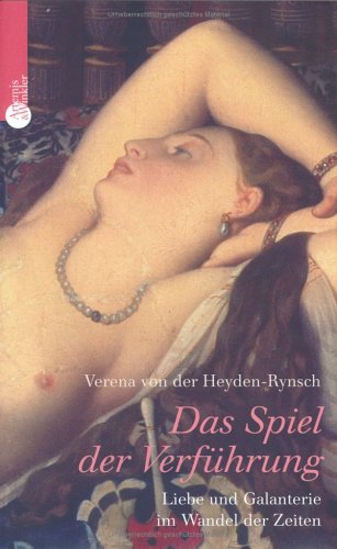 Das Spiel der Verführung: Liebe und Galanterie im Wechsel