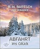 Bücher Neuerscheinungen 2022 - Abfahrt ins Glück: Weihnachtsgeschichte von B. H. Bartsch