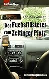 Der Fuchsflüsterer vom Zeltinger Platz: Berliner Taxigeschichten by