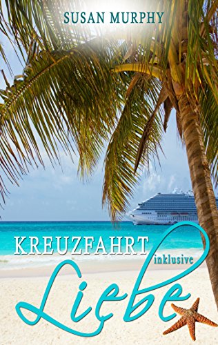 Kreuzfahrt inklusive Liebe von [Murphy, Susan]