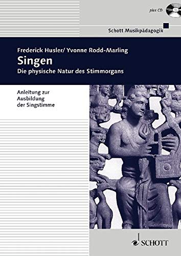 Singen: Die physische Natur des Stimmorgans. Ausgabe mit CD. (Musikpädagogik)
