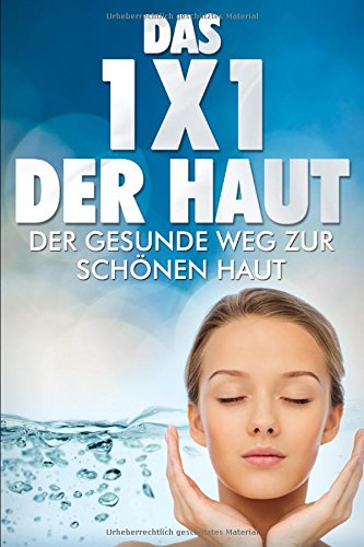 Preisvergleich Produktbild Das 1x1 der Haut: Der gesunde Weg zur schönen Haut
