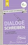 HEUTE SCHON GESCHRIEBEN? - Band 5: Dialoge schreiben: Mit Profitipps zum Bucherfolg by Diana Hillebrand