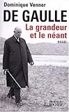 De Gaulle : La grandeur et le néant