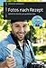 Fotos nach Rezept: Schritt für Schritt zum perfekten Foto: Vom Foto-Guru. Speziell für Anfänger (humboldt - Freizeit & Hobby) by 