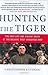 Hunting the Tiger: The Fast Life and Violent Death of the Balkans' Most Dangerous Man by 
