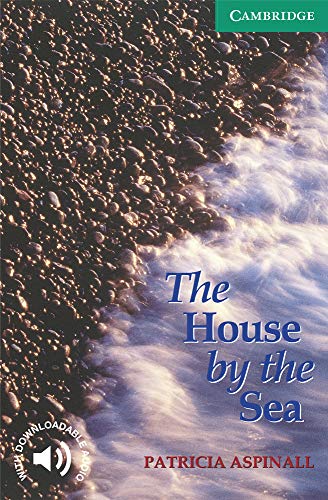 The House by the Sea Level 3 Lower Intermediate A2+ Cambridge English Readers