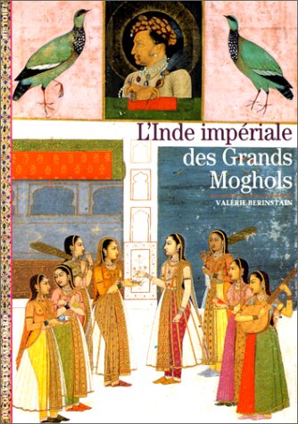 couverture de : L'inde imp&eacute;riale des grands Moghols