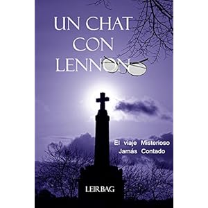 Un Chat Con Lennon: El Viaje Misterioso Jamás Contado