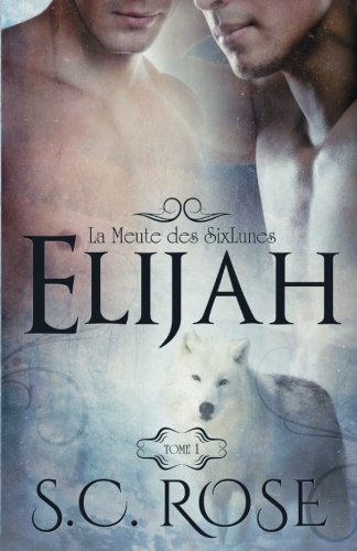 Télécharger La Meute des SixLunes, tome 1: Elijah Livre eBook France