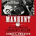 Manhunt: The 12-Day Chase for Lincoln's Killer by 
