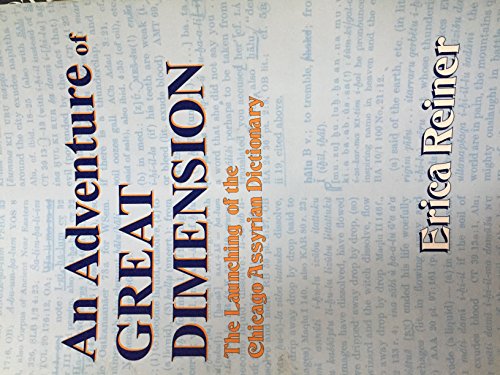 An Adventure of Great Dimension : The Launching of the Chicago Assyrian Dictionary