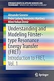  Understanding and Modeling Förster-type Resonance Energy Transfer (FRET): Introduction to FRET, Vol. 1 (SpringerBriefs in Applied Sciences and Technology)