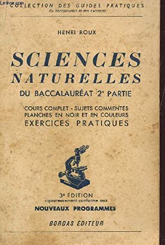 Sciences naturelles du baccalauréat. 2e partie. Cours complet - Sujets commentés - Planches en noir et en couleurs - Exercices pratiques. Anatomie et physiologie humaine - Les plantes vertes - Biologie. Nouveaux programmes. Editions Bordas. Collection des guides pratiques. 1954. (Sciences naturelles, Manuel scolaire secondaire) gratuit Sciences naturelles du baccalauréat. 2e partie. Cours complet - Sujets commentés - Planches en noir et en couleurs - Exercices pratiques. Anatomie et physiologie humaine - Les plantes vertes - Biologie. Nouveaux programmes. Editions Bordas. Collection des guides pratiques. 1954. (Sciences naturelles, Manuel scolaire secondaire) gratuit