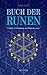 Buch der Runen: Götter, Lebensbaum und Runenkosmis by 