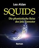 Bücher Neuerscheinungen 2022 - SQUIDS: Die phantastische Reise des Jake Forrester von Leo Aldan