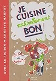 Je cuisine naturellement bon ! au fil des saisons