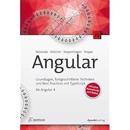 [PDF] Download Angular: Grundlagen, fortgeschrittene Techniken und Best Practices mit TypeScript - ab Angular 4, inklusive NativeScript und Redux (iX Edition) Kostenlos