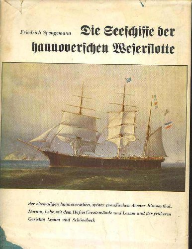 Spengemann die Seeschiffe der hannoverschen Weserflotte, Vegesack 1936, 196 Seiten, tolle Bilder, Leinen