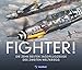 Produktbild Kampfflugzeuge Zweiter Weltkrieg: Fighter! Die 10 gefürchtetsten Kampfflugzeuge des Zweiten Weltkriegs. Alle Informationen über die Jagdflugzeuge. Fotorealistische Illustrationen von Luftschlachten.