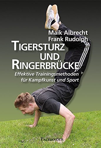 Download Tigersturz und Ringerbrücke: Effektive Trainingsmethoden für Kampfkunst und Sport Download Tigersturz und Ringerbrücke: Effektive Trainingsmethoden für Kampfkunst und Sport