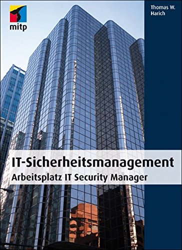 Download IT Sicherheitsmanagement: Arbeitsplatz IT Security Manager (mitp Professional) Download IT Sicherheitsmanagement: Arbeitsplatz IT Security Manager (mitp Professional)