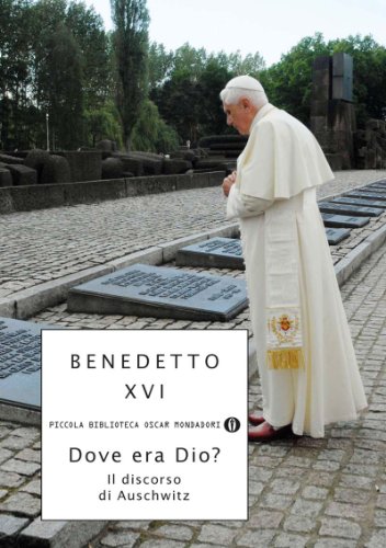 Dove era Dio?: Il discorso di Auschwitz (Piccola biblioteca oscar Vol. 698) Dove era Dio?: Il discorso di Auschwitz (Piccola biblioteca oscar Vol. 698)