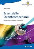 Essenzielle Quantenmechanik: für Elektrotechniker und Informatiker (Verdammt clever!)