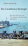 Die Casablanca-Strategie: Wie die Alliierten den Zweiten Weltkrieg gewannen by 