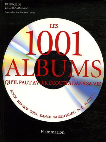 couverture de : Les 1001 albums qu'il faut avoir &eacute;cout&eacute;s dans sa vie