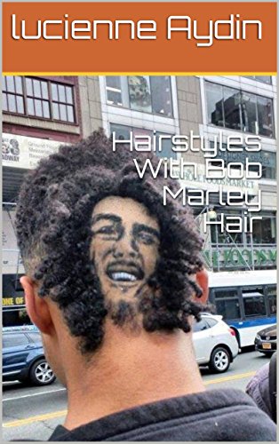 Hairstyles With Bob Marley Hair Ebook Lucienne Aydin Amazon In