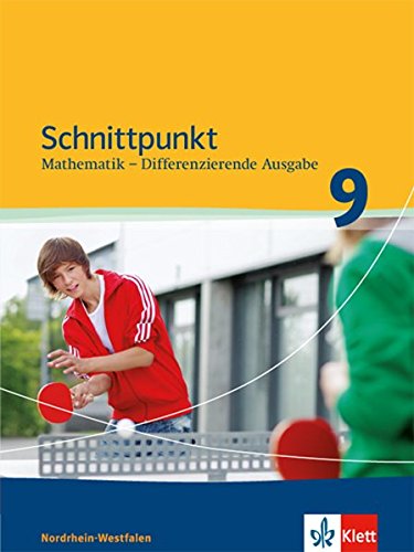 Schnittpunkt Mathematik 9. Differenzierende Ausgabe Nordrhein-Westfalen: Schülerbuch Klasse 9 (Schnittpunkt Mathematik. Differenzierende Ausgabe für Nordrhein-Westfalen ab 2012)