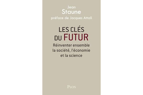 Les clés du futur: Réinventer ensemble la société, l'économie et la science