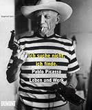 Image de Ich suche nicht, ich finde: Pablo Picasso - Leben und Werk
