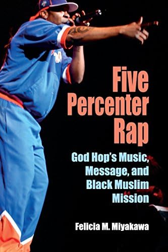 Five Percenter Rap: God Hop's Music, Message, and Black Muslim Mission (Profiles in Popular Music)