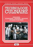 TECHNOLOGIE CULINAIRE. Personnel, équipement, matériel, produits, hygiene et sécurité
