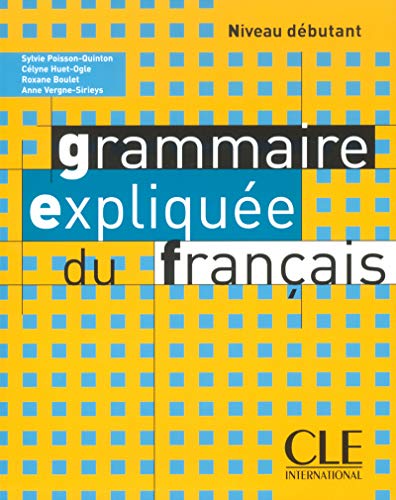 Grammaire expliquée du français Niveau débutant Livre Per le Scuole superiori: Livre 1