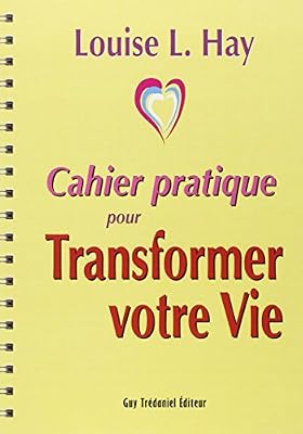 GUY TREDANIEL Cahier pratique pour Transformer votre vie