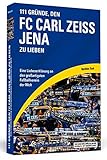 Image de 111 Gründe, den FC Carl Zeiss Jena zu lieben: Eine Liebeserklärung an den großartigsten Fußballv