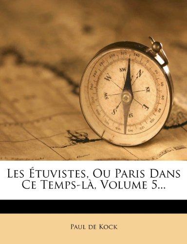 Les Tuvistes, Ou Paris Dans Ce Temps-L , Volume 5...