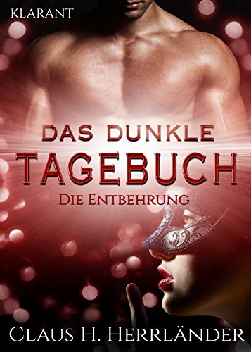 Das dunkle Tagebuch. Die Entbehrung von [Herrländer, Claus H.]