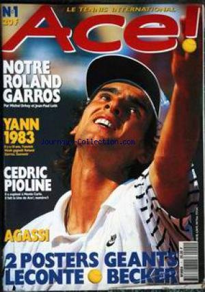 Download ACE/ LE TENNIS INTERNATIONAL [No 1] du 31/12/2099 - NOTRE ROLAND GARROS PAR M. DRHEY ET J.P. LOTH - YANN 1983 - NOAH GAGNAIT ROLAND GARROS - CEDRIC PIOLINE - MONTE CARLO - AGASSI.