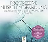 Progressive Muskelentspannung nach Jacobson * Einfach zu erlernen und sofort anzuwenden by 
