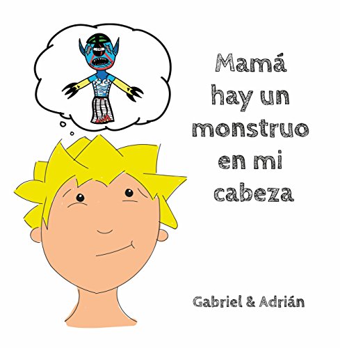 Download Mamá hay un monstruo en mi cabeza: Cómo ayudar a los niños a gestionar las frustraciones y pensamientos negativos Download Mamá hay un monstruo en mi cabeza: Cómo ayudar a los niños a gestionar las frustraciones y pensamientos negativos