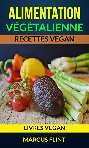 Download Alimentation végétalienne: Recettes vegan (Livres vegan) Download Alimentation végétalienne: Recettes vegan (Livres vegan)