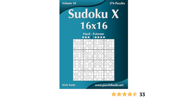 Sudoku X 16x16 Hard To Extreme Volume 10 276 Puzzles Amazon Co Uk Snels Nick 9781503364332 Books