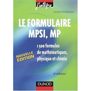 Le formulaire MPSI, MP : 1500 formules de mathématiques, physique et chimie