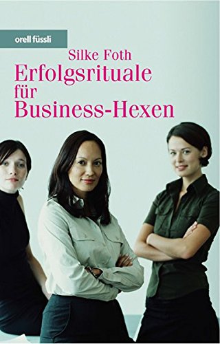 Erfolgsrituale für Businesshexen