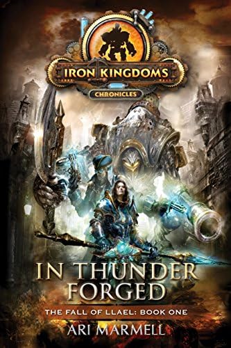 In Thunder Forged (Iron Kingdoms Chronicles: The Fall of Llael)