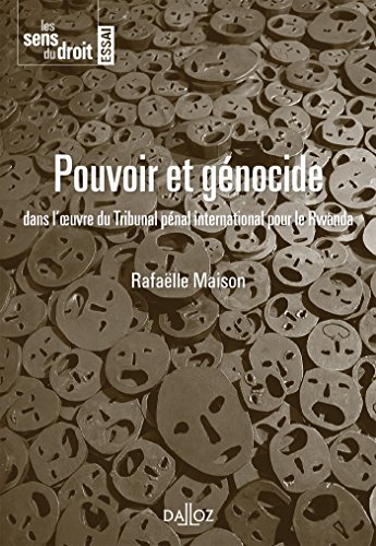 Pouvoir et génocide. L'oeuvre du Tribunal pénal international pour le Rwanda - 1ère édition: Dans l'oeuvre du Tribunal pénal international pour le Rwanda Pouvoir et génocide. L'oeuvre du Tribunal pénal international pour le Rwanda - 1ère édition: Dans l'oeuvre du Tribunal pénal international pour le Rwanda